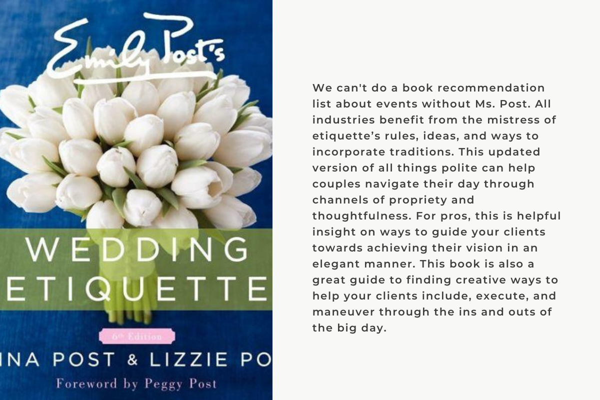 We can't do a book recommendation list about events without Ms. Post. All industries benefit from the mistress of etiquette’s rules, ideas, and ways to incorporate traditions. This updated version of all things polite can help couples navigate their day through channels of propriety and thoughtfulness. For pros, this is helpful insight on ways to guide your clients towards achieving their vision in an elegant manner. This book is also a great guide to finding creative ways to help your clients include, exec